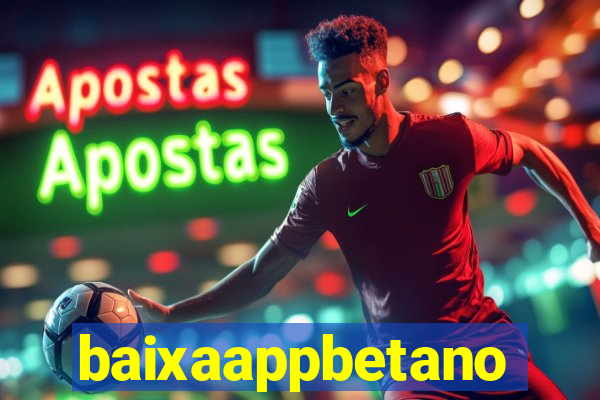 baixaappbetano