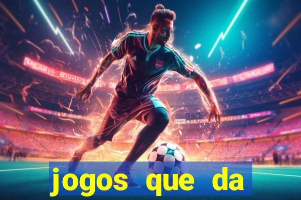 jogos que da dinheiro sem depositar nada