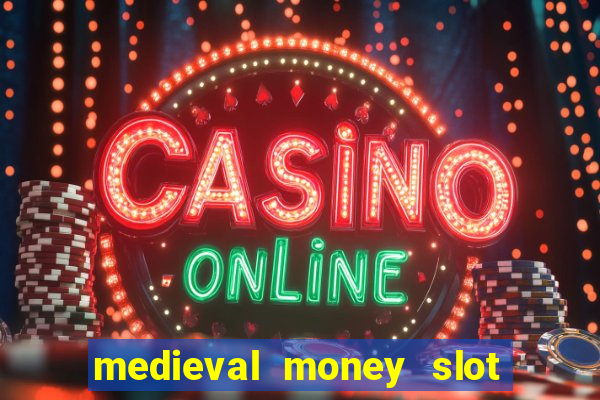 medieval money slot free play