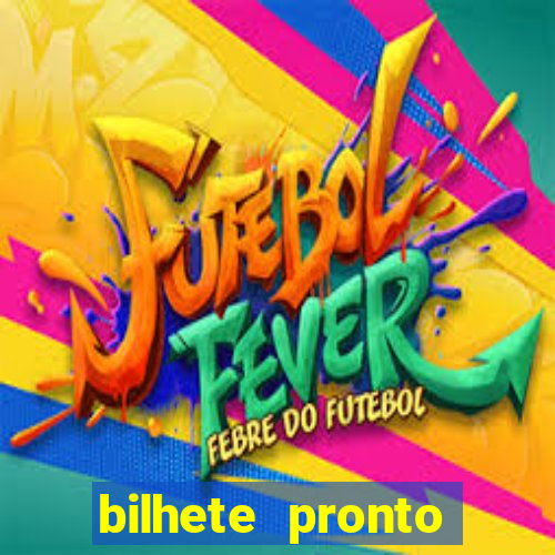 bilhete pronto futebol hoje