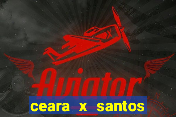 ceara x santos onde assistir