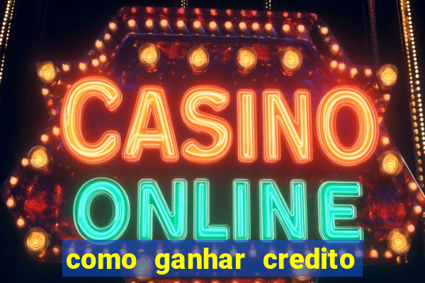 como ganhar credito de aposta na bet 365