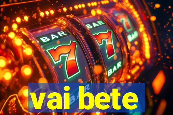 vai bete