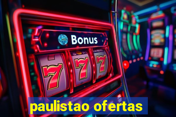 paulistao ofertas