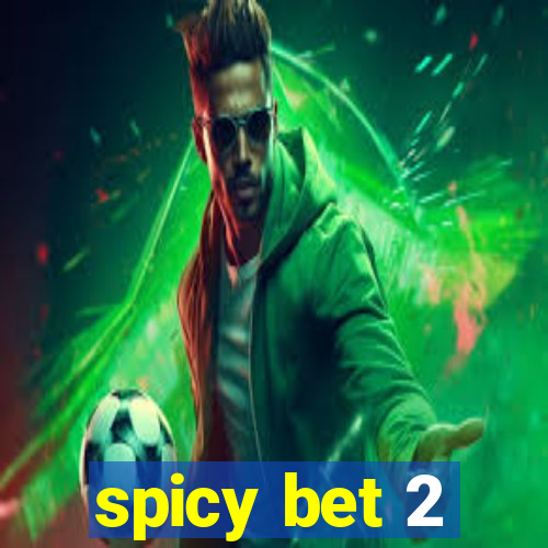 spicy bet 2