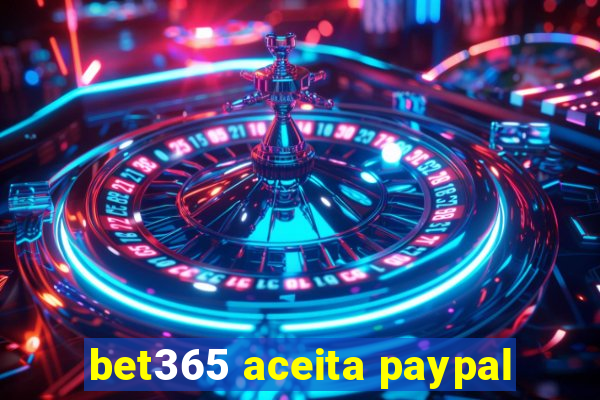 bet365 aceita paypal