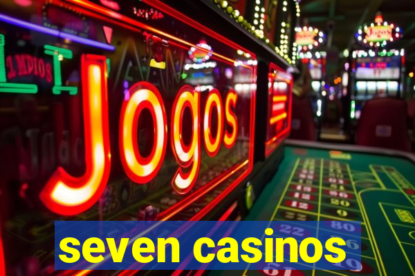 seven casinos