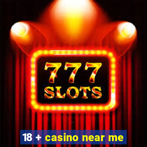 18 + casino near me