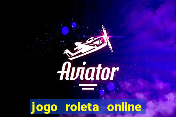 jogo roleta online ganhar dinheiro