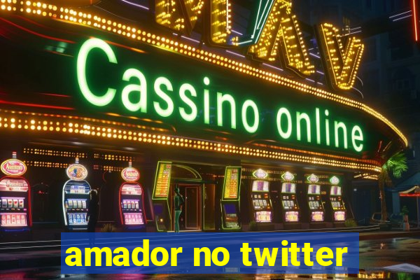 amador no twitter