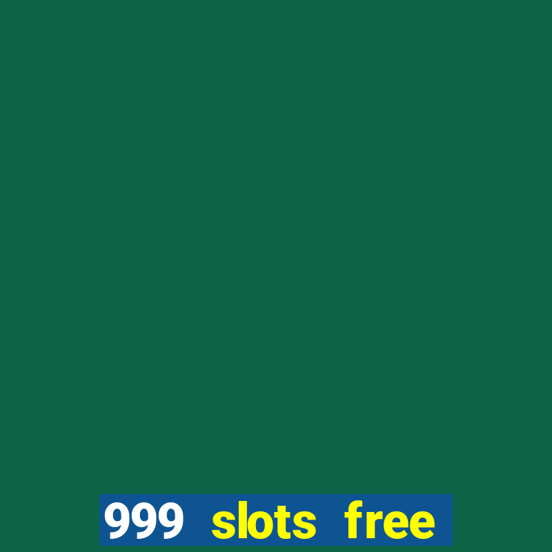 999 slots free online game