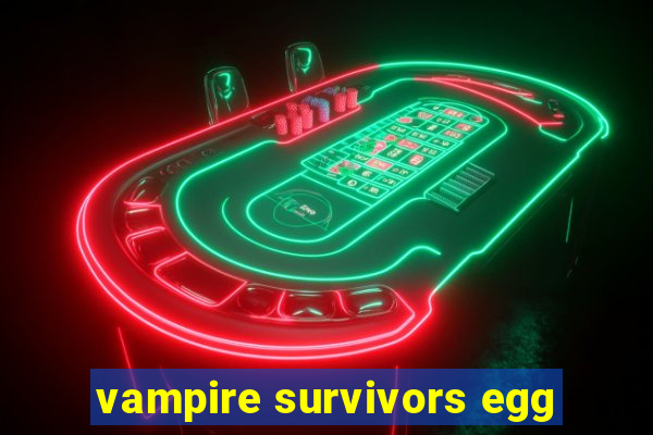 vampire survivors egg