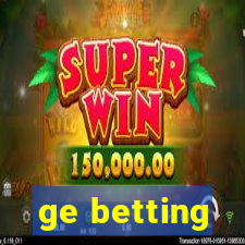 ge betting