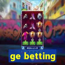 ge betting