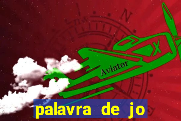 palavra de jo perdeu tudo