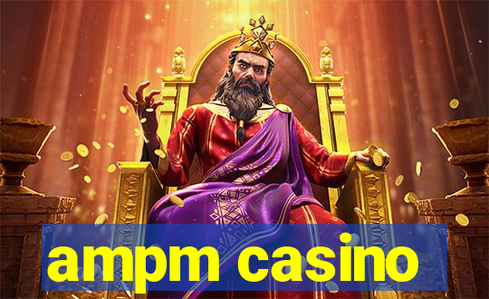 ampm casino