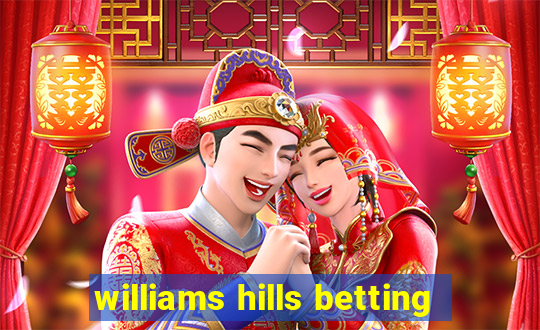 williams hills betting