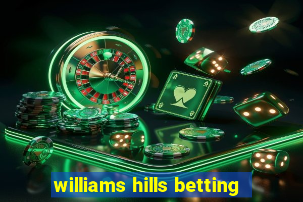 williams hills betting