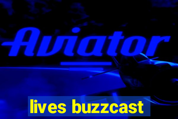 lives buzzcast