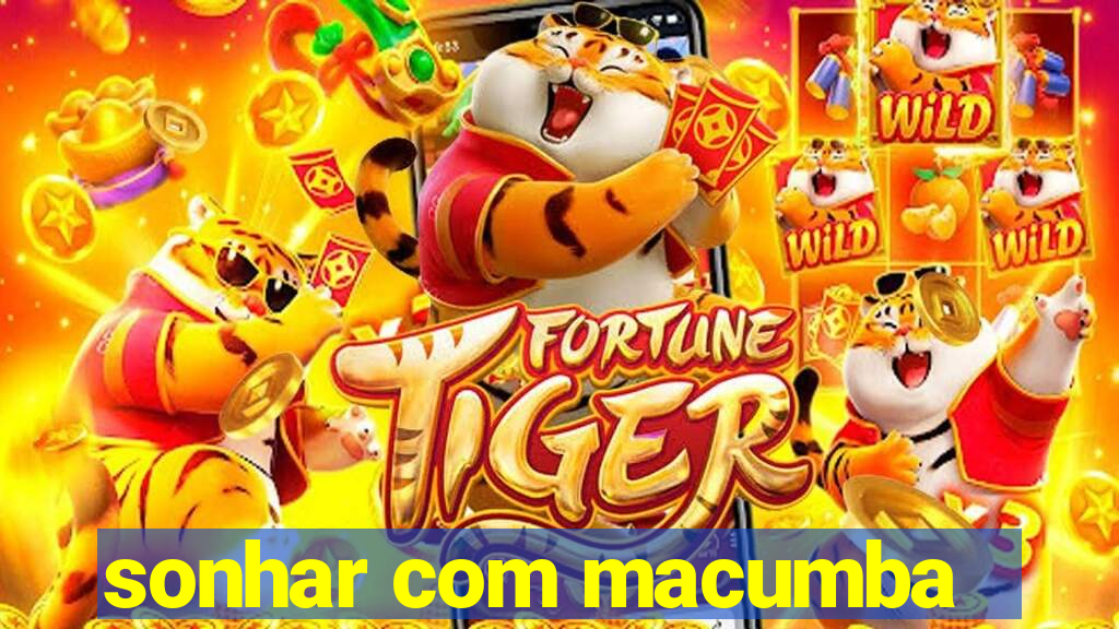 sonhar com macumba