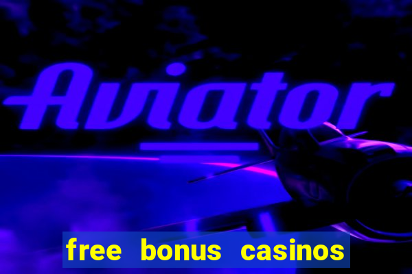 free bonus casinos no deposit