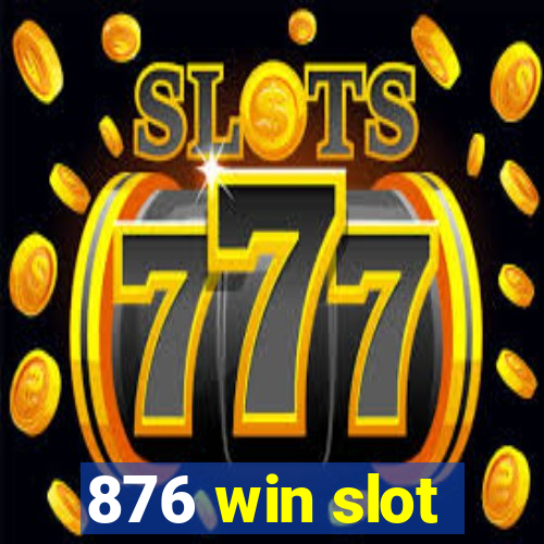 876 win slot