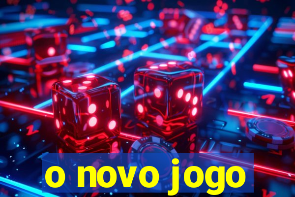 o novo jogo