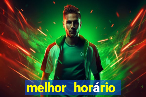 melhor horário jogar tigrinho