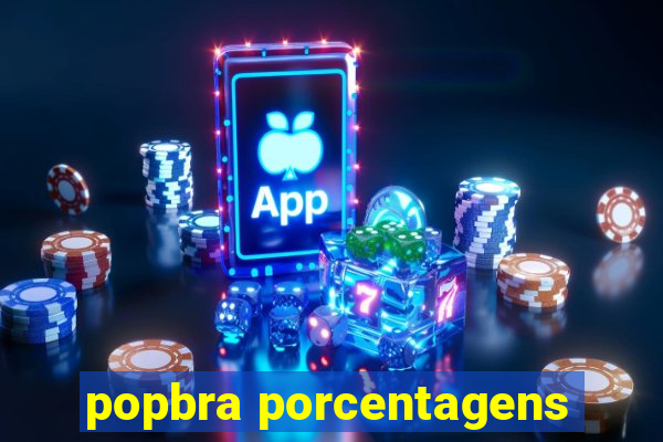 popbra porcentagens