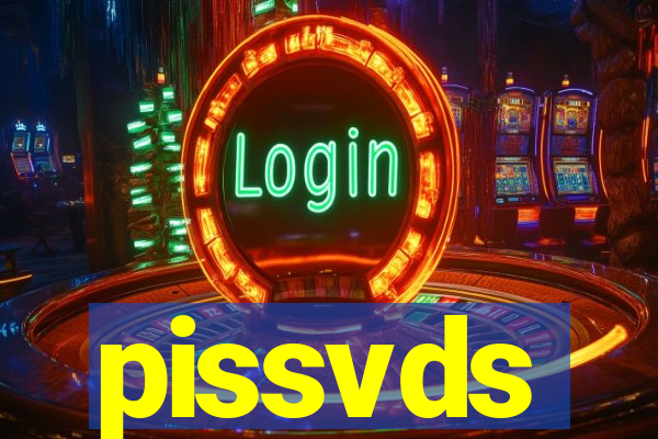 pissvds