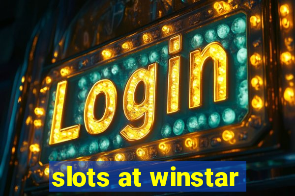 slots at winstar