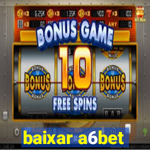 baixar a6bet