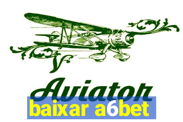 baixar a6bet