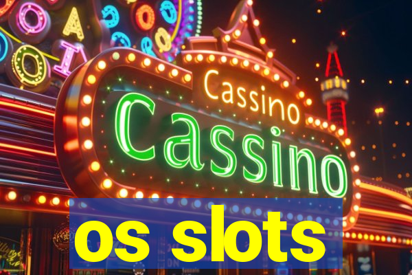 os slots