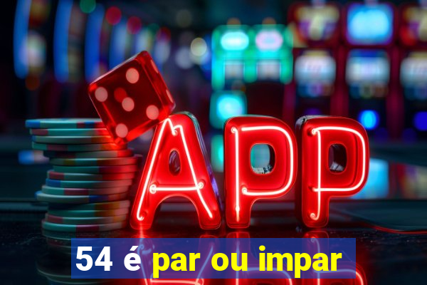 54 é par ou impar