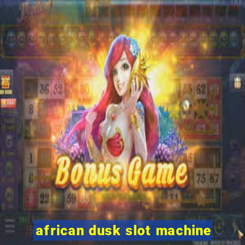 african dusk slot machine