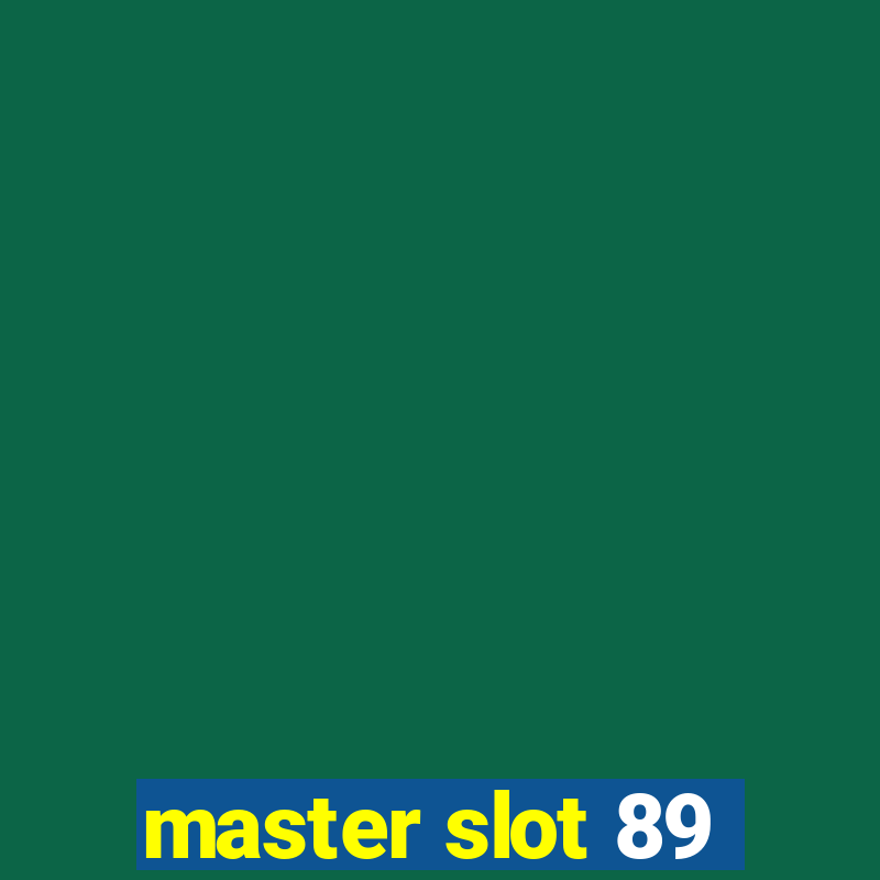 master slot 89