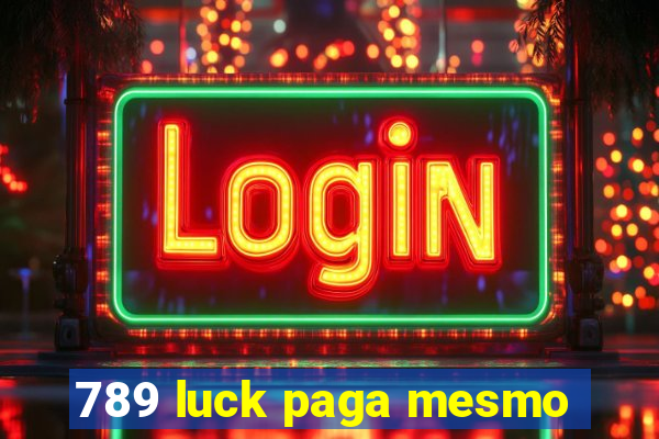 789 luck paga mesmo