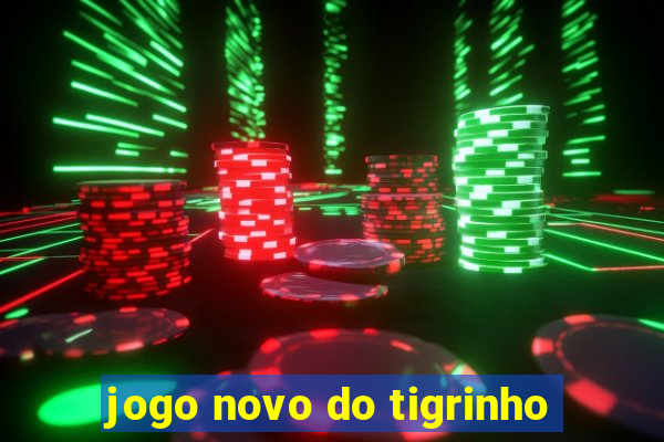 jogo novo do tigrinho