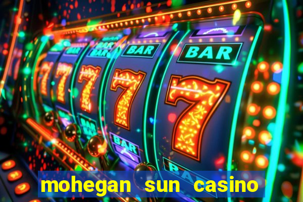 mohegan sun casino in connecticut