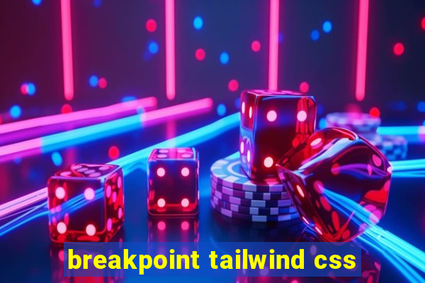 breakpoint tailwind css