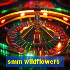 smm wildflowers