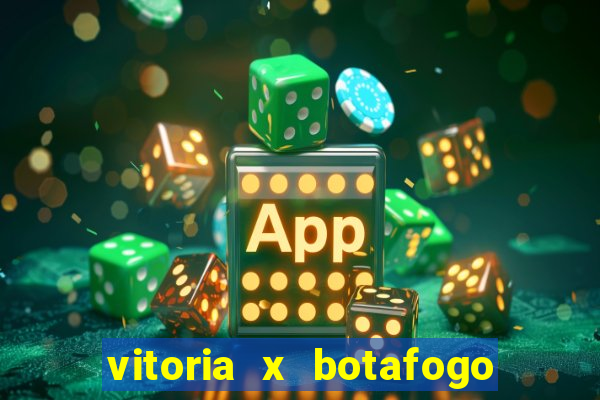 vitoria x botafogo sp futemax