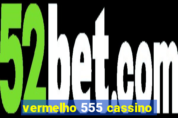 vermelho 555 cassino