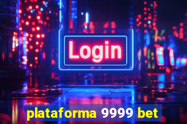 plataforma 9999 bet