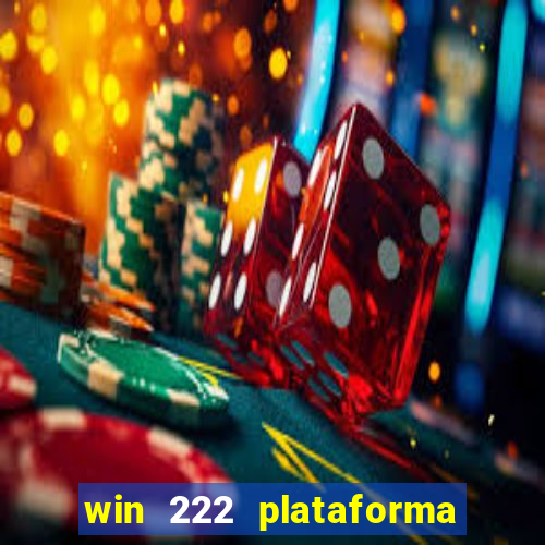 win 222 plataforma de jogos