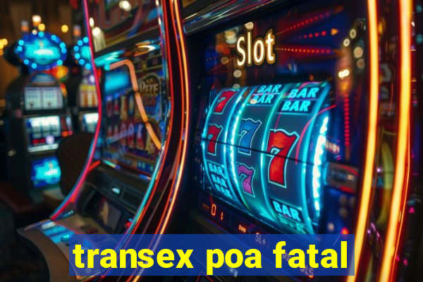 transex poa fatal