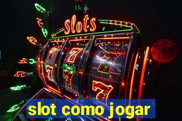 slot como jogar