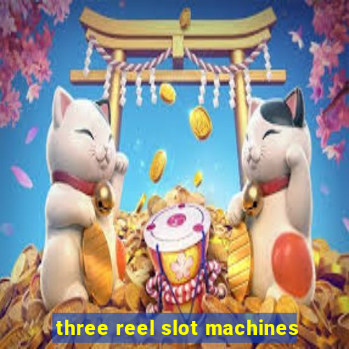 three reel slot machines