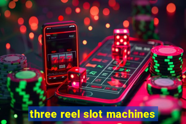 three reel slot machines